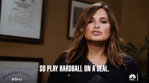 Law & Order: Special Victims Unit character Olivia Benson saying "So play hardball on a deal".